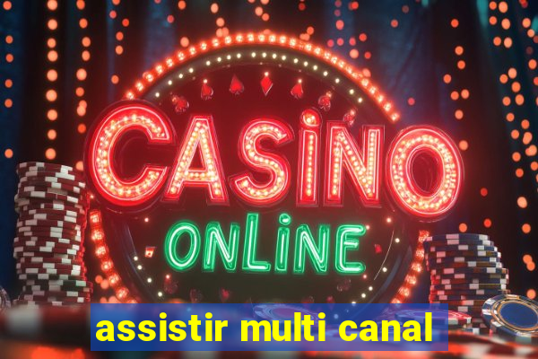 assistir multi canal